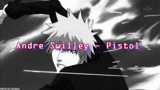 Andre Swilley - pistol  (slowed reverb)