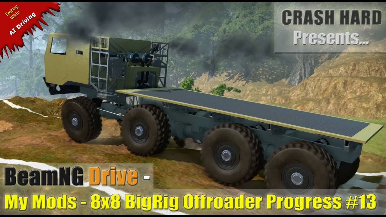 Dig Rig Beamng Mod BeamNG Drive - My Mods - 8x8 BigRig Offroader Progress #13 - YouTube