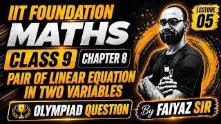 IIT Foundation Maths Class 9 | Pair of linear equations in two variables