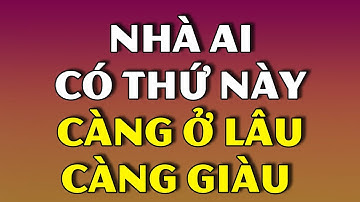 Không Cần Phong Thủy Nhà Ai Có Thử Này Càng Ở Lâu Càng Giàu