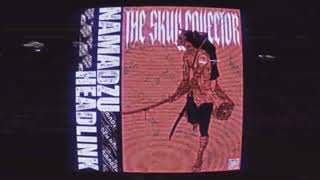 Namadzu, Headlink - The Skull Collector 