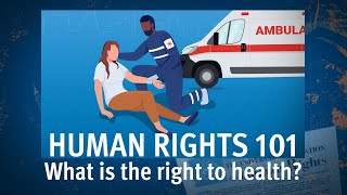 Human Rights 101 | Episode 8: What is the right to health?