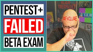 I FAILED CompTIA PenTest+ Certification BETA Exam (PT0-002)