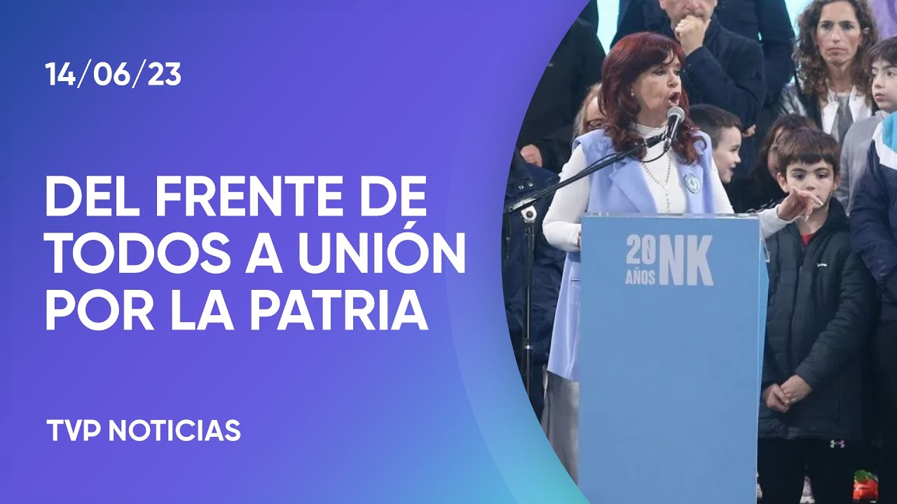 "Unión por la Patria" es el nuevo nombre del Frente de Todos - YouTube