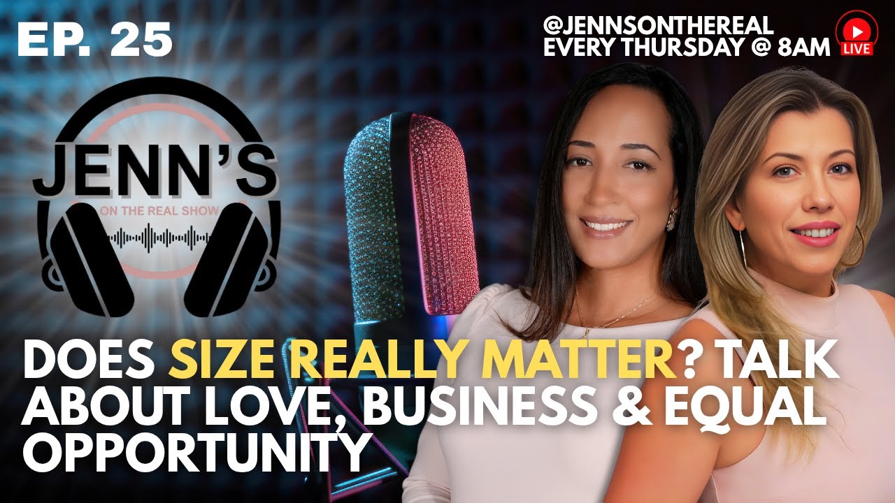 JOTR EPS 25 - Does Size Really Matter? The Jenns Talk Love, Business & Equal Opportunity