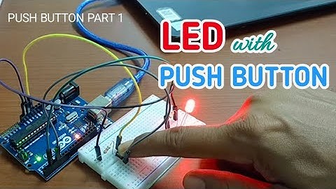 Control LED with Push Button | Control LED dengan Push Button Arduino, Push Button Part 1