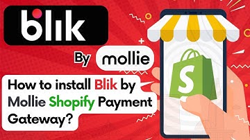 How to Install and Configure Blik by Mollie Payment Gateway on Shopify Stores?