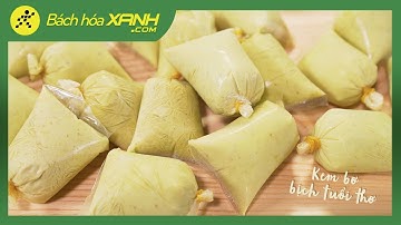 Cách làm KEM BƠ BỊCH béo thơm, mát lạnh xua tan đi cái nóng mùa hè - Bách hóa XANH