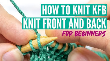 KFB: How to knit front and back for beginners (left-leaning increase)