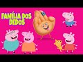 FAMÍLIA DOS DEDOS COM PEPPA PIG  MÚSICA INFANTIL CANÇÃO DA FAMILIA DOS DEDOS FINGERS FAMILY