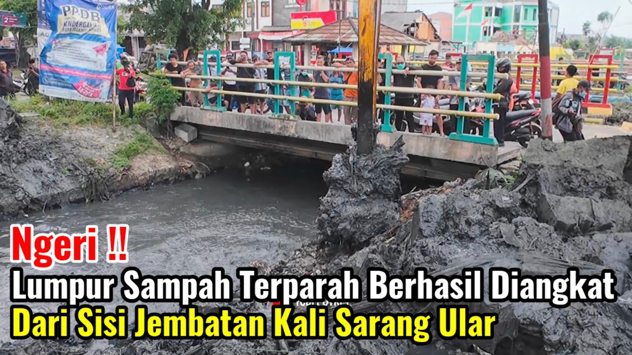 Ngeri‼️Lumpur Sampah Terparah Berhasil Diangkat Dari Sisi Jembatan Kali Sarang Ular