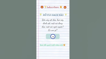 #0021 Đố Vui Hack Não khó 🔥|@ĐốVuiHackNãoHaiRiÓ