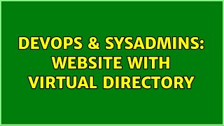 DevOps & SysAdmins: website with virtual directory