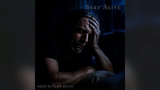 Aged Beyond Decay - Stay Alive