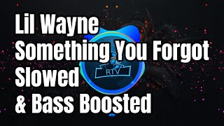 Lil Wayne - Something You Forgot | Slightly Slowed & Bass Boosted