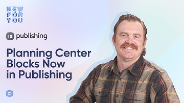 New For You: Planning Center Blocks Now in Publishing
