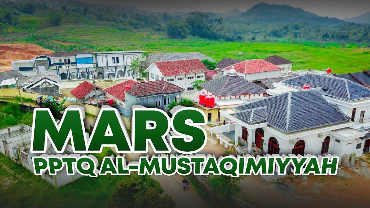 MARS‼️ PPTQ AL-MUSTAQIMIYYAH || CIPTAAN KH.DEDE MAHFUDH, S.Sos.I