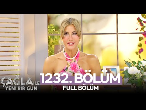 Çağla İle Yeni Bir Gün 1232. Bölüm