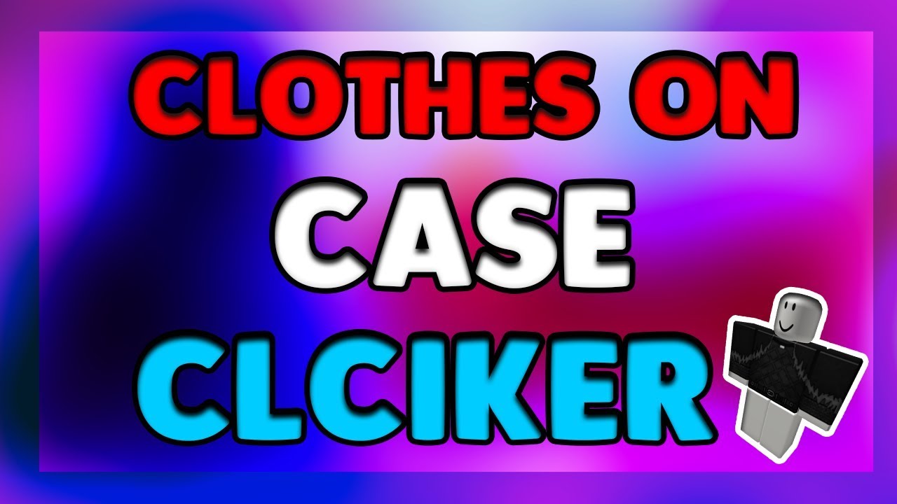 How To Get Clothes On Case Clicker Roblox Youtube - roblox case clicker codes 5 worth 7m
