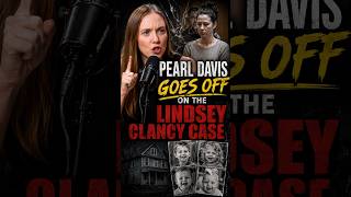 Pearl Davis GOES OFF on the Lindsey Clancy Trial