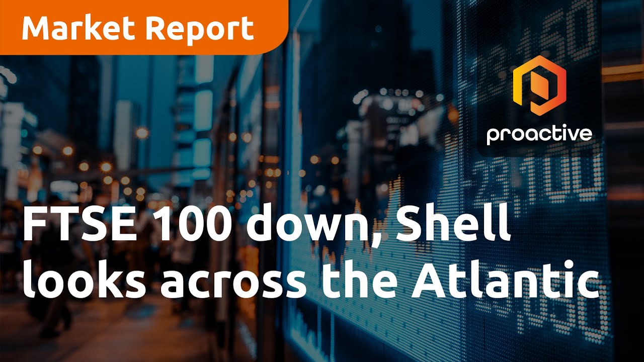 FTSE 100 down, Shell looks across the Atlantic - Market Report - YouTube