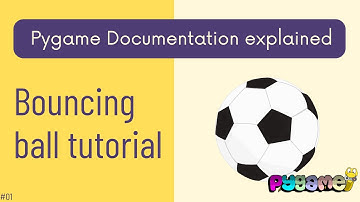 Pygame Documentation Explained: Bouncing Ball Tutorial