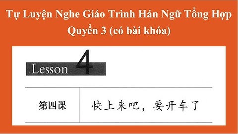 File nghe bài 4 Quyển 3 Hán ngữ Tổng hợp| Tiểu Nguyệt Học Tiếng Trung