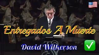 &quot;Entregados A Muerte&quot; Pastor: David Wilkerson