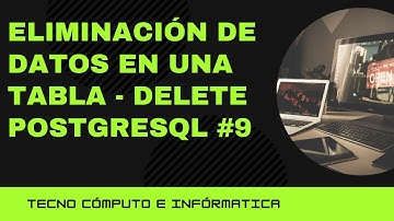 Eliminación de Datos en una Tabla -  DELETE  PostgreSQL  #9