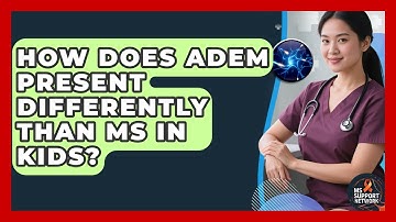 How Does ADEM Present Differently Than MS In Kids? - MS Support Network