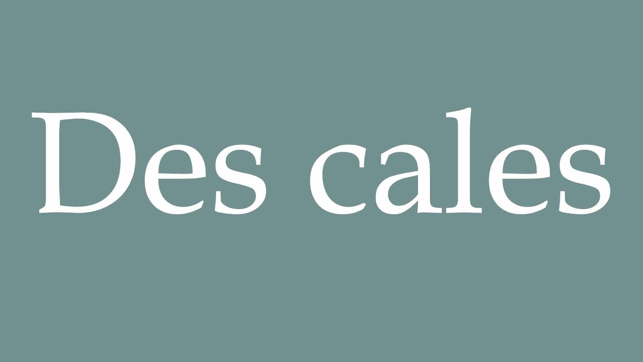 How to Pronounce ''Des cales'' (Wedges) Correctly in French