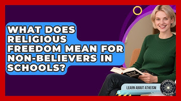 What Does Religious Freedom Mean For Non-believers In Schools? - Learn About Atheism