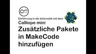 B 08 Calliope mini: Zusätzliche Pakete in MakeCode hinzufügen