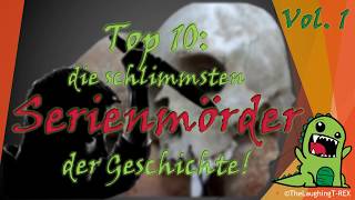 Top 10: Die schlimmsten Serienmörder der Geschichte! Vol. 1