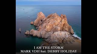 I Am The Storm Mark Vdh Feat. Debby Holiday Music Video
