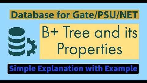 71. B+ Tree and its Properties | File Organization & Indexing | Database for GATE, NET, NIELIT & PSU