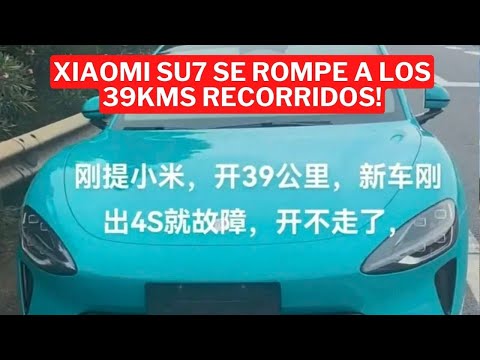 Xiaomi SU7 se rompe en 39kms!