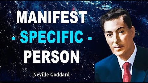 Neville Goddard | How To Manifest a Specific Person (POWERFUL TECHNIQUE)