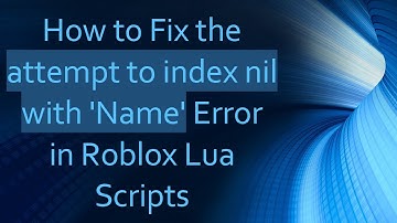 How to Fix the attempt to index nil with 