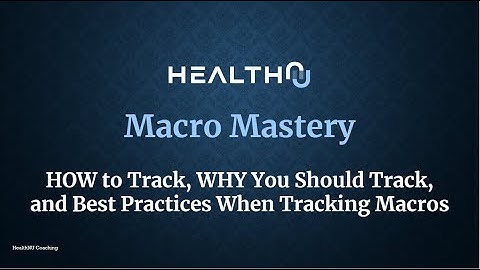 Macro Mastery - HOW to Track, WHY You Should Track, and Best Practices When Tracking Macros