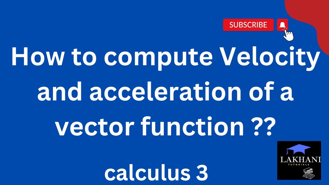 Motion on a Curve (How to find velocity and acceleration vector ...