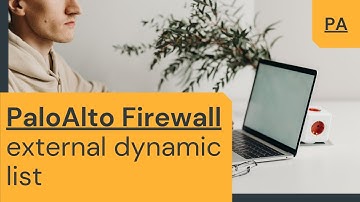 PaloAlto  Firewall Training external dynamic URL list