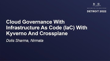 Cloud Governance With Infrastructure As Code (IaC) With Kyverno And Crossplane - Dolis Sharma