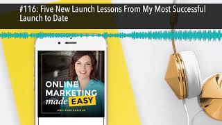 #116: Five New Launch Lessons From My Most Successful Launch to Date