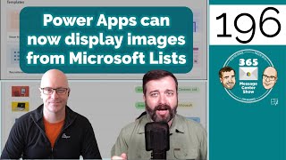 Power Apps can now display images from Microsoft Lists | 365 Message Center Show 196