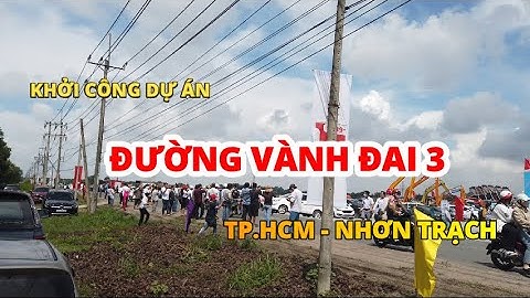 khởi công dự án đường Vành đai 3 Tp. HCM,  Tân Vạn, Nhơn Trạch