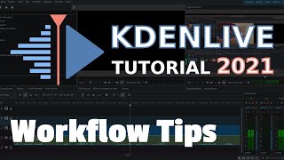 Workflow Tips - 2021 Kdenlive Tutorial