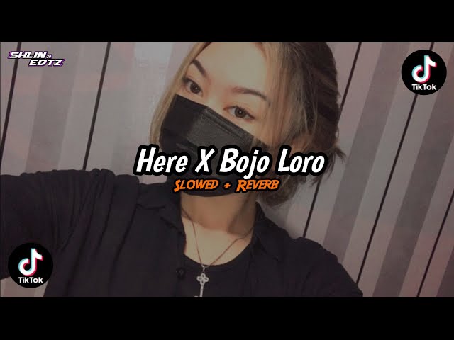 Dj Here X Bojo Loro (Slowed + Reverb) Viral TikTok Version!!🎧 class=