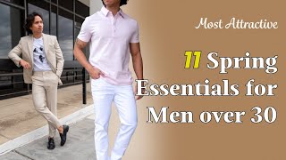 Must-Haves: 11 Essential Spring Items For Stylish Men Over 30!