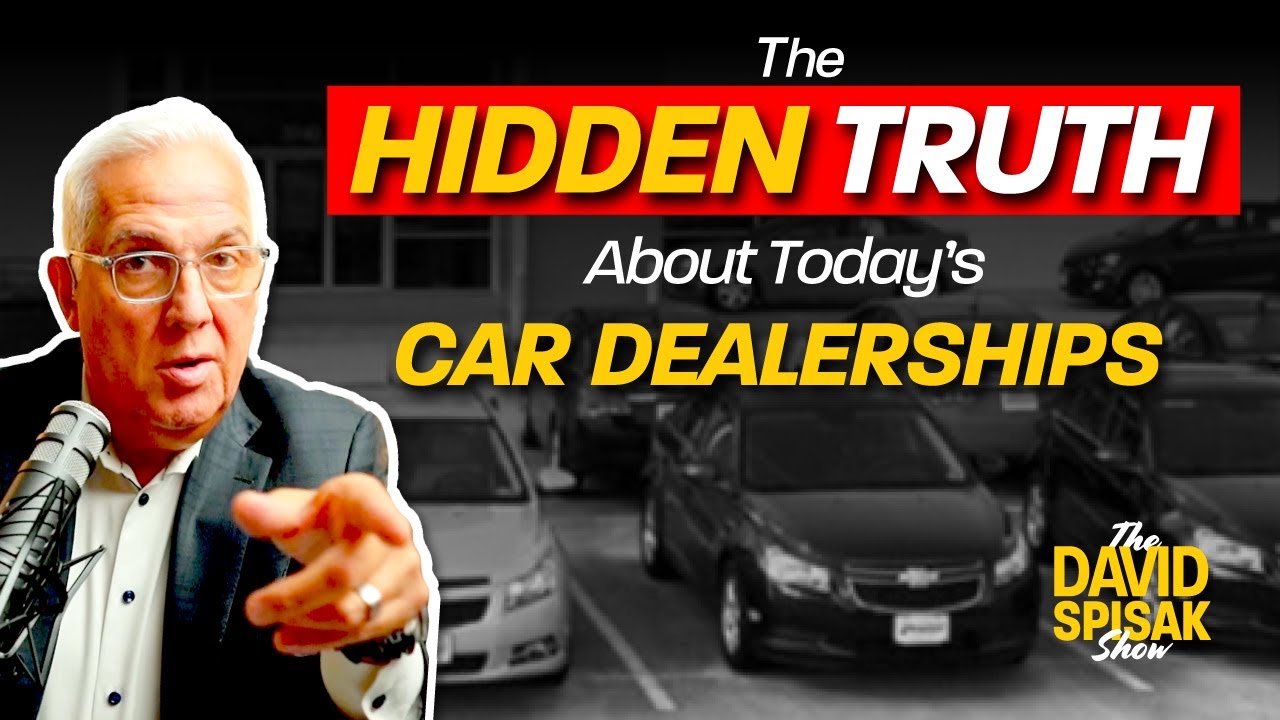 The Hidden Truth About Today’s Dealerships | The David Spisak Show ...